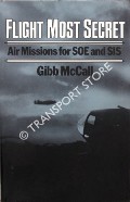 Flight Most Secret - Air Missions for SOE and SIS by McCALL, Gibb